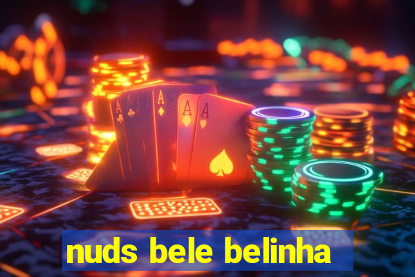 nuds bele belinha